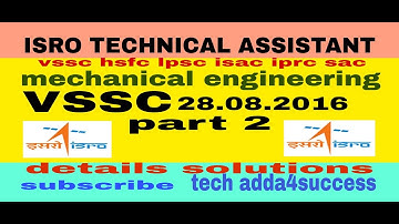 ISRO VSSC 2016(part-2) TECHNICAL ASSISTANT MECHANICAL PREVIOUS YEAR PAPER
