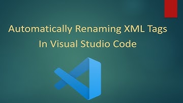 Automatically Renaming XML Tags In Visual Studio Code