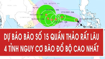 Nóng: Dự báo bão số 15 quần thảo rất lâu, 4 tỉnh nguy cơ bão đổ bộ cao nhất
