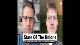State of the Unions: UK Politics, Starmer's Mandelson/Epstein Scandal, US/UK Relations, Trump &amp; more
