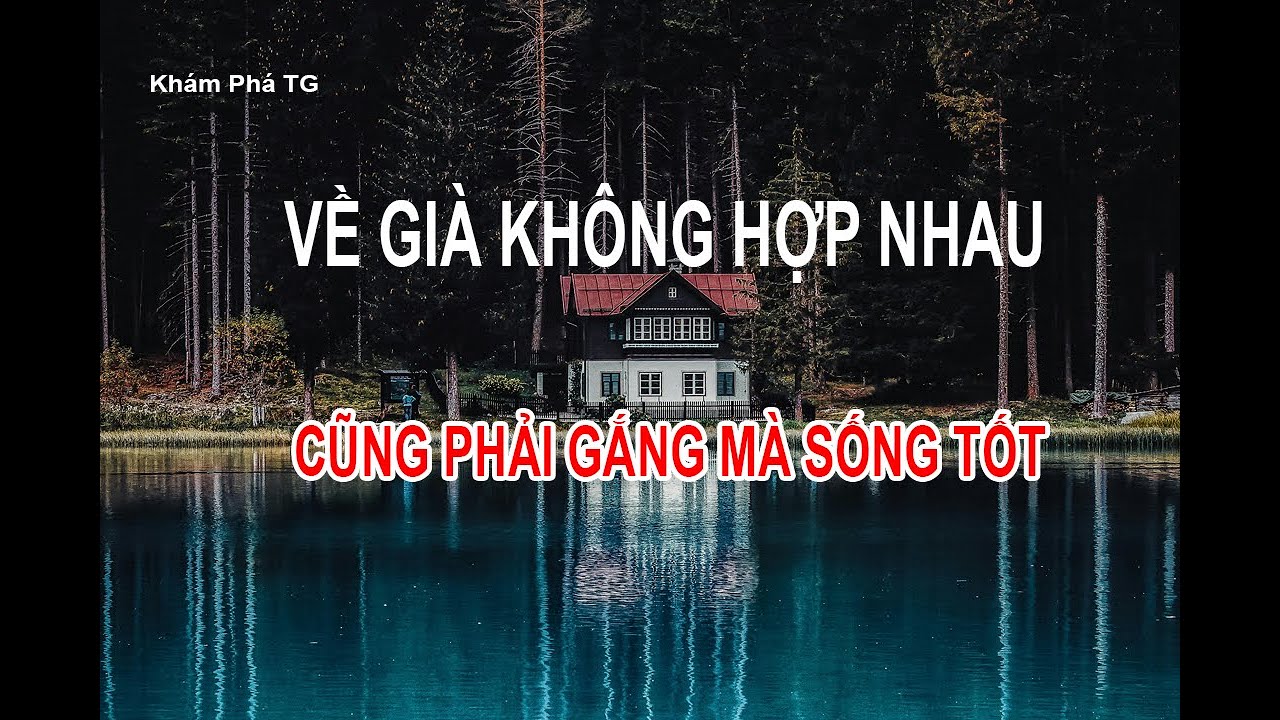 VỢ CHỒNG VỀ GIÀ KHÔNG HỢP NHAU ...Cũng phải gắng mà sống tốt.