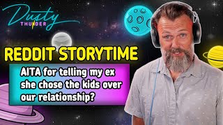 AITA for telling my Ex she chose the kids OVER our relationship? (MESSY STORYTIME)