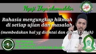 Rahasia MENEMBUS HIKMAH dalam setiap kejadian dan masalah (ngaji ihya')