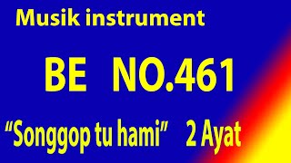 Video thumbnail of "Buku Ende (BE) NO.461 SONGGOP TU HAMI (Musik Box Original) 2 Ayat"