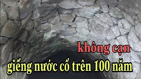 Kỳ lạ Giếng nước cổ trên 100 năm không giờ cạn