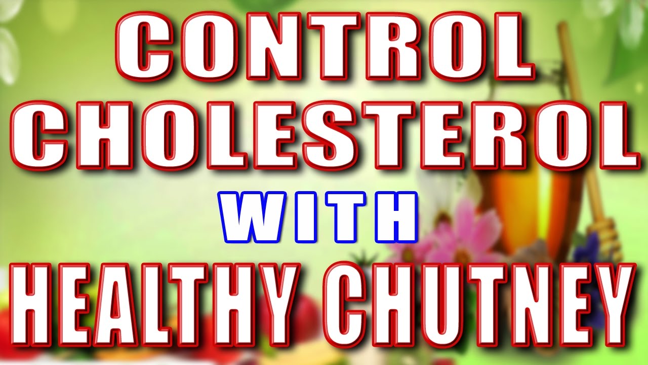 CONTROL CHOLESTEROL WITH HEALTHY CHUTNEY II स्वास्थवर्धक चटनी द्वारा रक्तचाप पर नियंत्रण II
