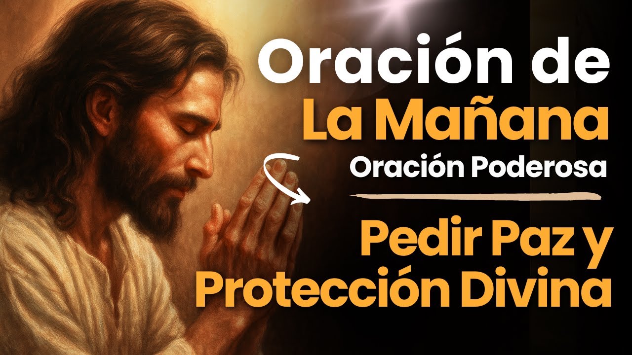 🌅Oración de la Mañana para Pedir Paz y Protección Divina - YouTube
