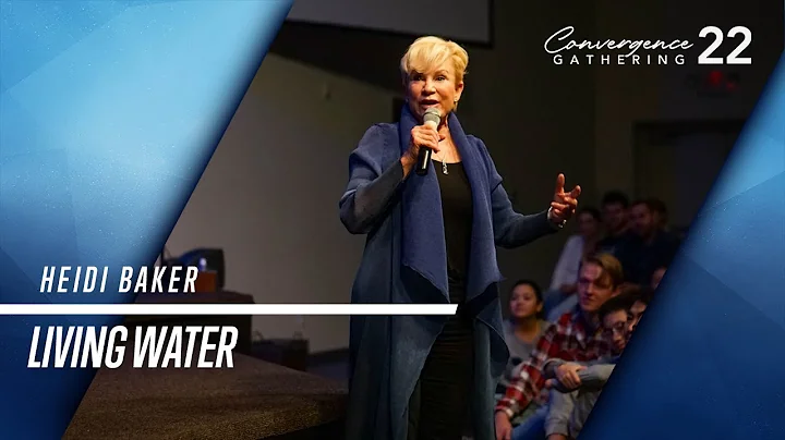 Living Water | Heidi Baker | Convergence 22 Gather...