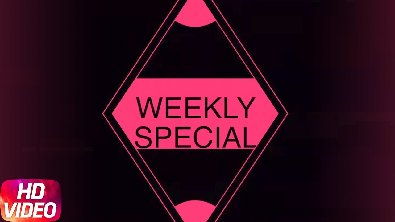 Weekly Special | Sajjan Adeeb | Jassi Gill | Ranjit Bawa | Akhil | Special Punjabi Songs 2018