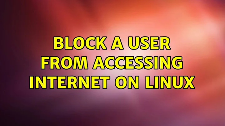 Block a user from accessing internet on Linux (3 Solutions!!)