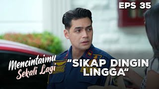 Lingga Masih Belum Sadar Perubahan Arini - MENCINTAIMU SEKALI LAGI | Eps 35 Part 3