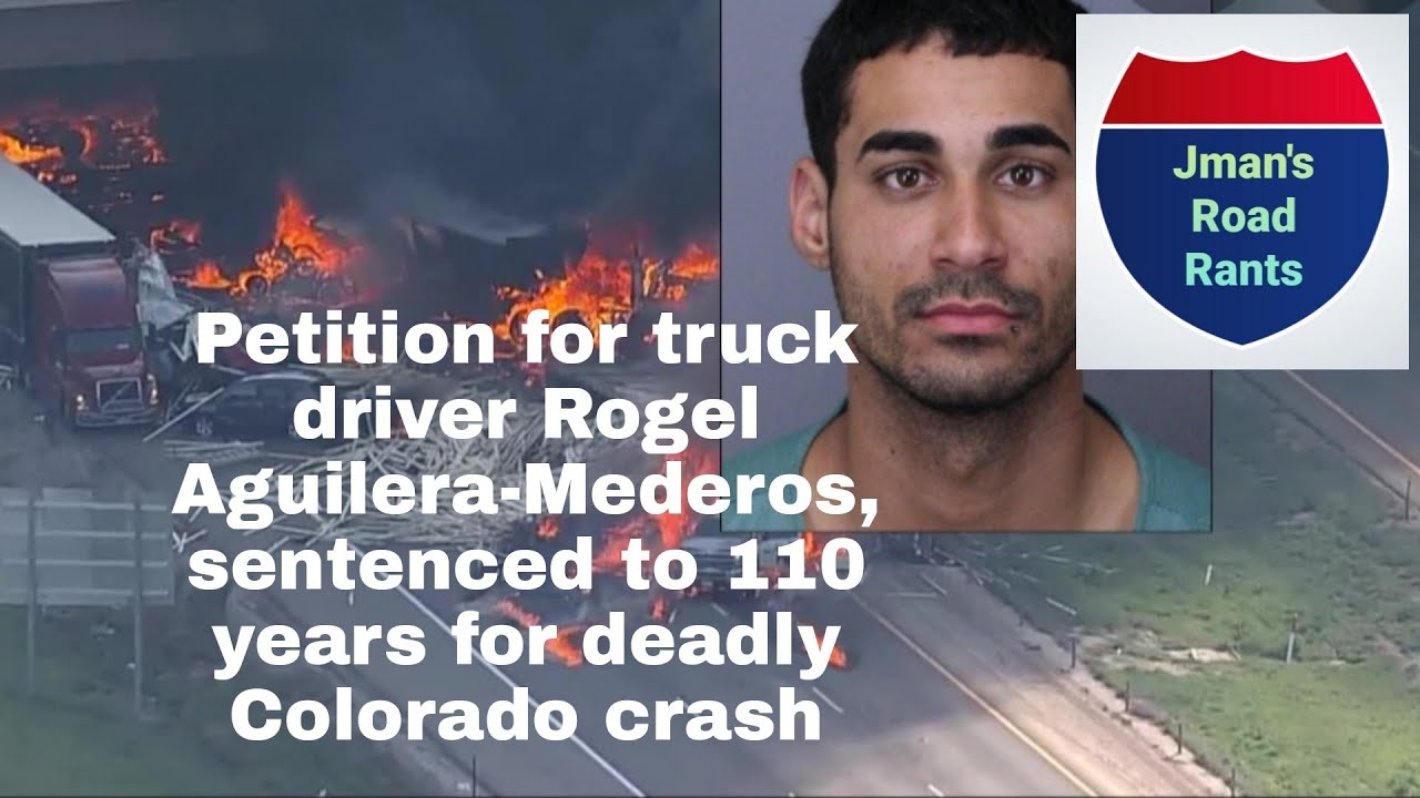 Petition for truck driver Rogel Aguilera-Mederos, sentenced 110 years ...