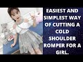 EASIEST AND SIMPLEST WAY OF CUTTING A COLD SHOULDER ROMPER FOR A GIRL.