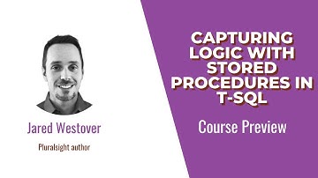 T-SQL Skills: Capturing Logic with Stored Procedures in T-SQL Course Preview