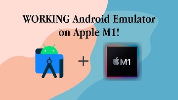 WORKING - Android Emulator and Android Studio on Apple M1 | Apple Silicon Tests