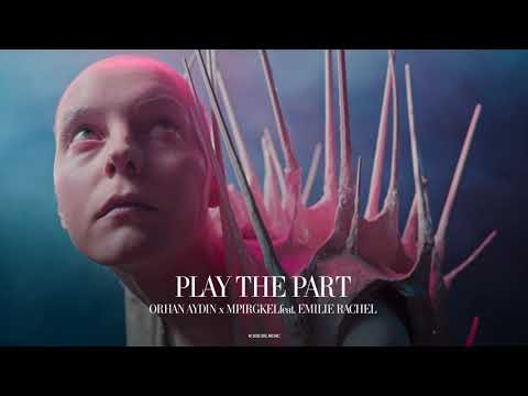 Orhan Aydin, Mpirgkel - Play The Part (feat. Emilie Rachel)