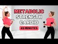 🔥45 MIN METABOLIC WORKOUT🔥CARDIO & STRENGTH for FAT BURN & MUSCLE TONE🔥ALL STANDING🔥NO REPEAT🔥
