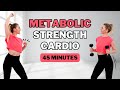 🔥45 MIN METABOLIC WORKOUT🔥CARDIO &amp; STRENGTH for FAT BURN &amp; MUSCLE TONE🔥ALL STANDING🔥NO REPEAT🔥