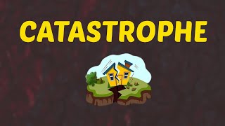 What Does CATASTROPHE Means || Meanings And Definitions in ENGLISH