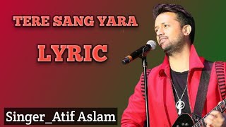 Tere Sang Yaara Lyrics/Arko ft. Atif Aslam/ Manoj Muntashir