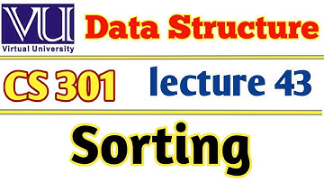 virtual University CS301 Data Structure | Sorting | Lecture 43