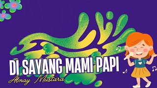 Almay Mustara - Di Sayang Mami Papi (Video Lirik)