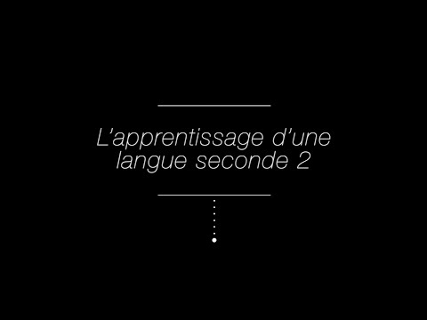 L&rsquo;apprentissage d&rsquo;une langue seconde 2