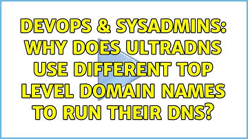 DevOps & SysAdmins: Why does UltraDNS use different top level domain names to run their DNS?