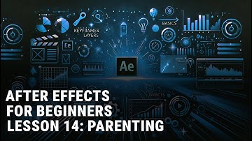 AFTER EFFECTS BEGINNERS LESSON 14 "PARENTING"