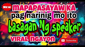 🔥 Mapapasayaw ka pag narinig mo ito Basagan Ng speaker battle remix