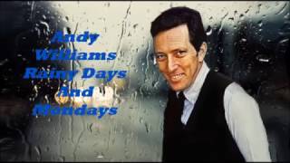 Andy Williams........Rainy Days And Mondays.