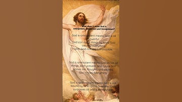 God is omniscient. God is omnipotent. God is omnipresent.