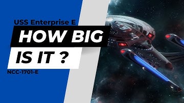 How Big Is USS Enterprise E (NCC-1701-E) ?