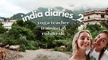 india diaries 2 | starting yoga training in rishikesh!