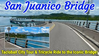 TACLOBAN CITY & SAN JUANICO BRIDGE TOUR! The Spectacular Bridge Connecting Leyte and Samar Islands