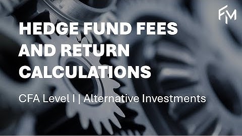 CFA Level 1 | Alternative Investments: Hedge Fund Fees
