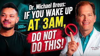 Dr. Michael Breus: If You Wake Up At 3AM, DO NOT Do This!