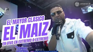 El Mayor Clasico - El Maiz En Vivo #Extremoaextremo