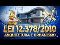 Lei Federal nº 12.378/2010: Regula o exercício da Arquitetura e Urbanismo, cria o CAU e os CAU/UF.
