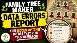 Family Tree Maker Data Errors Report: Find Hidden Mistakes Before They Ruin Your Research!