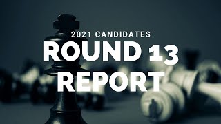 2021 Candidates Round 13 Recap w/ GM Nils Grandelius
