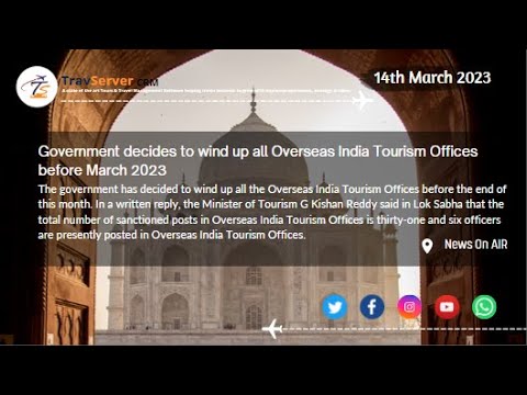 Government Decides To Wind Up All Overseas India Tourism Offices Before March 2023