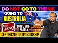 Do not go to the uk choose australia  certificate of sponsorship available