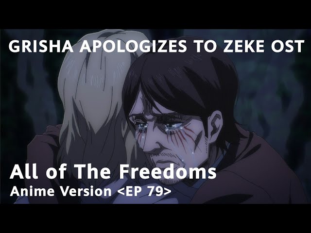Grisha apologizes to Zeke OST - All of The Freedoms Anime Version - Attack On Titan EP 79 Soundtrack class=