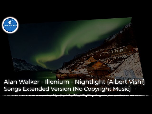 Alan Walker - Illenium - Nightlight (Albert Vishi) 10 Hour [No Copyright] [Songs Extended Version] class=