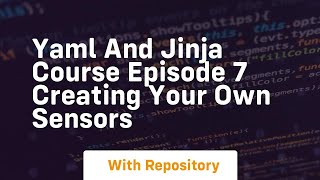 yaml and jinja course episode 7 creating your own sensors