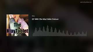 EP 0005 The KlayTablet Podcast