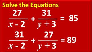 How to solve LINEAR EQUATION  27 by (x-2) + 31 by (y+3) = 85 and  31 by (x-2) + 27 by (y+3) = 89