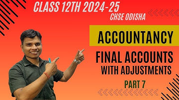Financial Statements - Final Accounts | Class 12 | CHSE Odisha | Part 7 | Session 2024-25 | In Odia