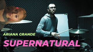 Ariana Grande - SUPERNATURAL Drum cover